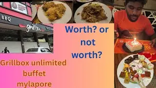 Grill boxs Mylapore unlimited buffet honest review taste, price, ambience, service