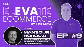 Elevate eCommerce PODCAST EP #9 I Power Up Your Amazon Sales with Mansour Norouzi!