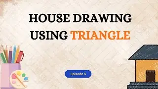 House Drawing Using Triangles | Drawing for Beginners | Episode 5