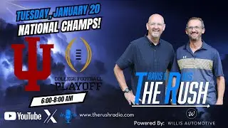 The Rush With Travis And Ross-Indiana, National Champions!-Tuesday, January 20, 2026