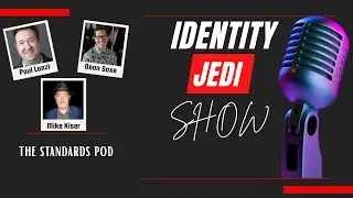 Navigating Identity Standards with Industry Experts | The Identity Jedi Show