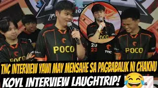 TNC INTERVIEW YAWI may mensahe sa pagbabalik ni CHAKNU, KOYL interview laughtrip😂