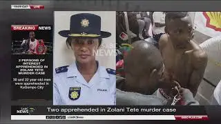 Two apprehended in Zolani Tete murder case: Nobuntu Gantana shares more