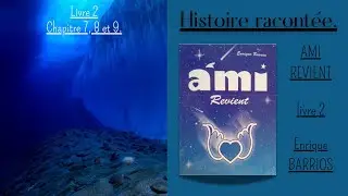 Livre audio. AMI 2. AMI revient. Chapitre 7, 8 et 9.