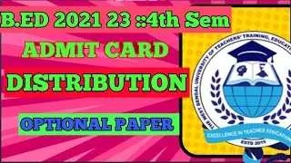 Bed 4th sem Admit card distribution / Bed 4th sem Optional Paper