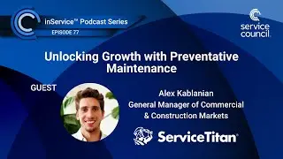 Unlocking Growth with Preventative Maintenance w/ Alex Kablanian, ServiceTitan