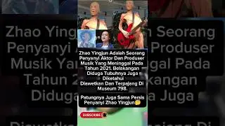 Penyanyi Zhao Yingjun juga Diduga diawetkan dan terpajang di Museum 798😱‼️‼️#yumenglong #shorts