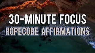 30-Minute Focus Sprint - Hopecore for Instant Clarity & Calm