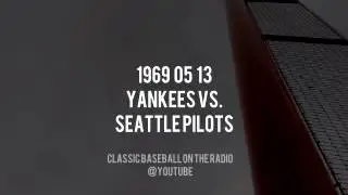 1969 05 13 Yankees at Seattle Pilots Complete Radio Broadcast (Frank Messer and Jerry Coleman)