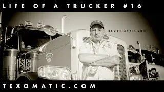 Big Rig Driving | Life of a Trucker Series #16 | Bruce Atkinson | Real Trucking Videos
