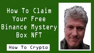 Free Crypto Part1: How To Claim Your Free Binance Mystery Box NFT Offer