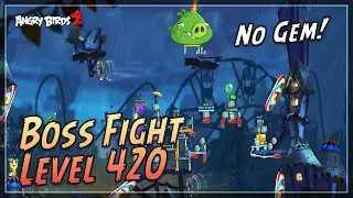 Angry Birds 2 - Boss Fight Level 420 - King Pig Boss - Gameplay Walkthrough