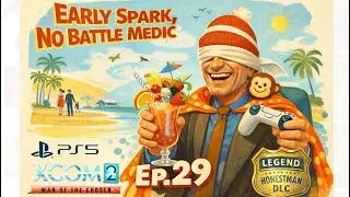 Ep.29 &lsquo;Easy Peasy Haven🍹&rsquo; XCOM2 WOTC Early Spark/No Battle Medic. 