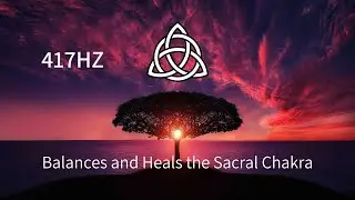 417HZ | Removes Negative Energy | Sacral Chakra | Healing Music Frequency