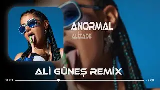 ALIZADE - ANORMAL ( Ali G&uuml;neş Remix ) İşler Nasıl İşler Normal