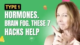 Type 1 Diabetes & Hormones: 7 Hacks to Beat Brain Fog!
