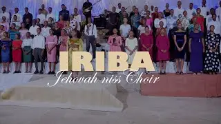 IRIBA  by Jehovah niss choir [Lycee de nyanza]