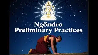 Ngondro Practices in Vajrayana | Refuge, Vajrasattva, Mandala & Guru Yoga