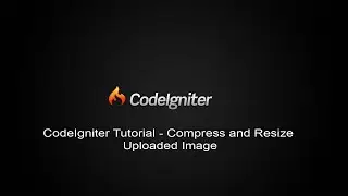 CodeIgniter Tutorial Compress and Resize Uploaded Image