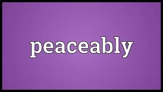 Peaceably Meaning