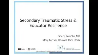 Secondary Traumatic Stress & Educator Resilience: Sherry Kataoka and Dr. Mary Fortson-Harwell
