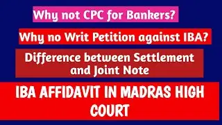 IBA AFFIDAVIT- WHY NO CPC FOR BANKERS, DIFFERENCE BETWEEN SETTLEMENT & JOINT NOTE