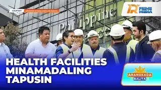 Pamahalaan Minamadali nang Tapusin ang mga Dagdag na Health Facilities | Arangkada Balita