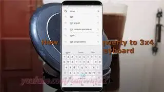 Android Nougat : How to change qwerty to 3x4 Samsung Keyboard in Samsung Galaxy S8 or S8+
