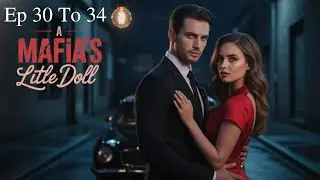 A Mafia's Little Doll || एक मासूम जा फंसी खतरनाक माफिया की कैद में | Ep - 30 To 34 | Romantic Audio