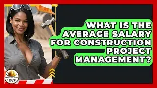 What Is the Average Salary for Construction Project Management? - Construction Jobs