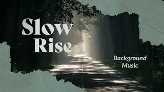 Slow Dramatic Rise Background Music for Videos