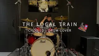 The Local Train - Choo Lo [DRUM COVER]