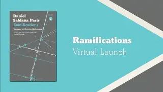 Ramifications Virtual Launch w/ Daniel Salda&ntilde;a Par&iacute;s & Christina MacSweeney chaired by Chloe Aridjis