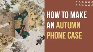 Crafting an Autumn Phone Case with Me | Cozy DIY Aesthetic 🍁🍂