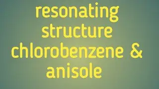 draw the resonating structure of chlorobenzene & anisole #chemistry (NCERT)12th class.