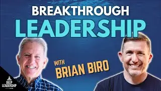 Breakthrough Leadership with Brian Biro
