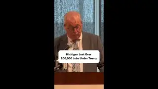 Michigan Lost Over 200,000 Jobs Under Trump