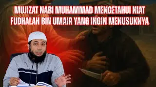 Mujizat Nabi Muhammad Mengetahui Niat Fudhalah bin Umair Yang Ingin Menusuknya❗⚔️| Khalid Basalamah