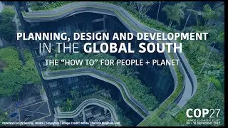Planning, Design, and Development in the Global South  The &ldquo;How to&rdquo; for People & Planet