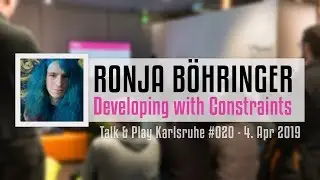 Ronja Boehringer - Developing with Constraints (Talk & Play Karlsruhe #020)
