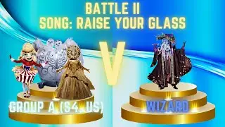 BOTMS IV: Group A (S4, US) V Wizard - Raise Your Glass by P!nk