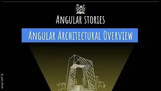 Exploring Angular Architecture: A Comprehensive Overview #angular
