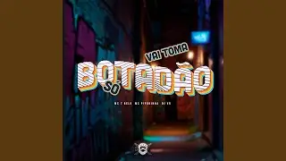Vai Toma S&oacute; Botad&atilde;o