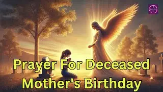 Prayer for Deceased Mother's Birthday❤️🙏