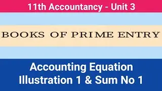 11th Accountancy || Unit 3 || Accounting Equation || Illustration 1 And Sum No 1 #CMWay