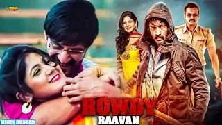 Rowdy Raavan | New Hindi Dubbed Movie | Kishore, Yagna Shetty, Ashwini