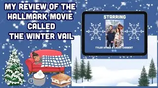 MY REVIEW OF THE HALLMARK MOVIE CALLED THE WINTER VAIL