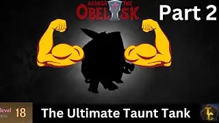 The Ultimate Taunt Tank Part 2- Madness 18 - Across the Obelisk