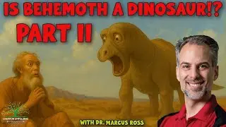 What is Job's Behemoth? Part 2. With Dr. Marcus Ross.