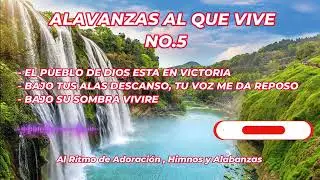 ALABANZA AL QUE VIVE NO.5. Al Ritmo de Adoración, Himnos y Alabanzas #musica #jesus #fé #jesuschrist